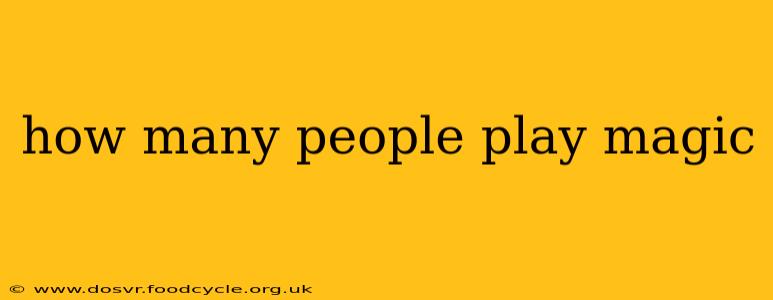 how many people play magic