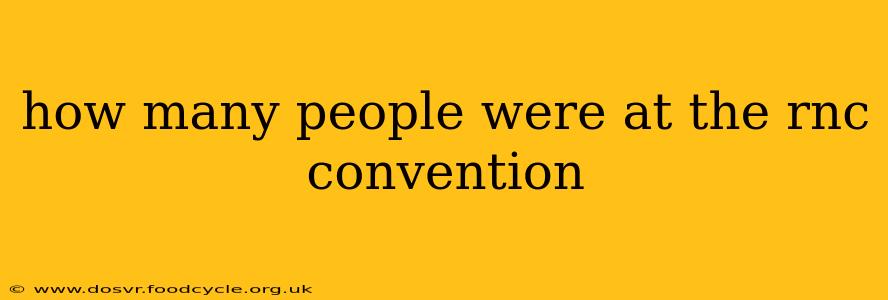 how many people were at the rnc convention