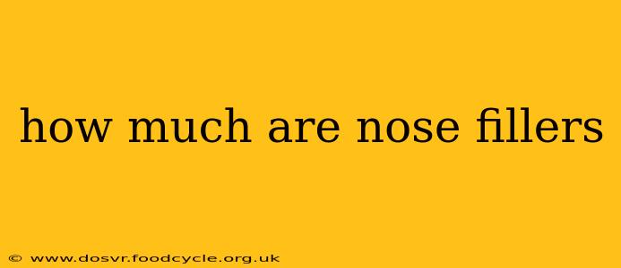 how much are nose fillers