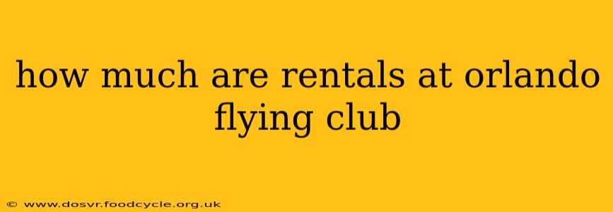 how much are rentals at orlando flying club