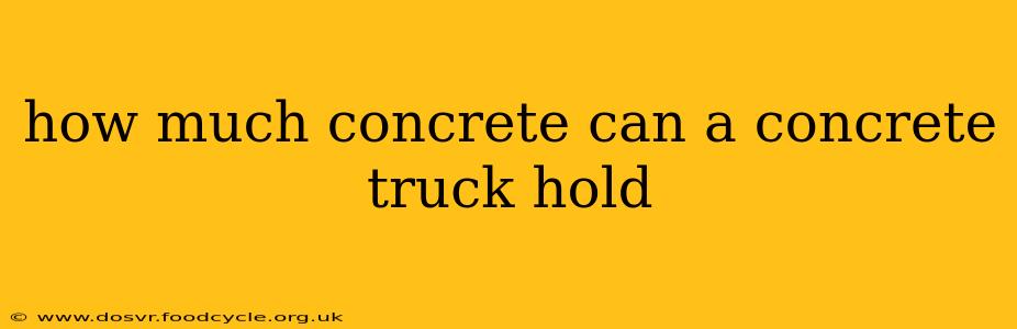 how much concrete can a concrete truck hold