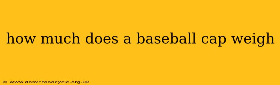 how much does a baseball cap weigh