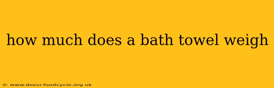 how much does a bath towel weigh