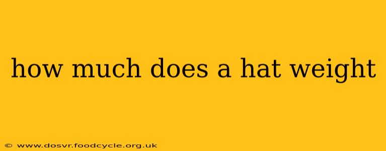 how much does a hat weight