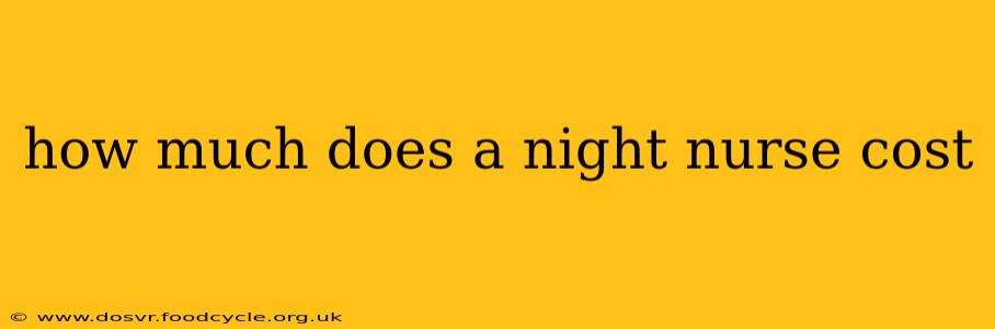 how much does a night nurse cost