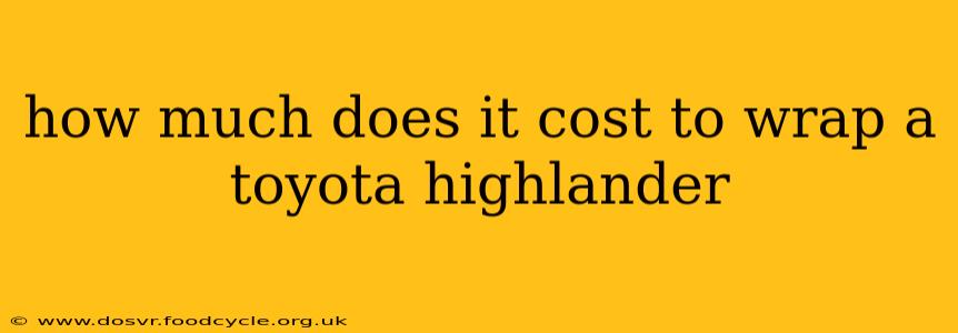 how much does it cost to wrap a toyota highlander