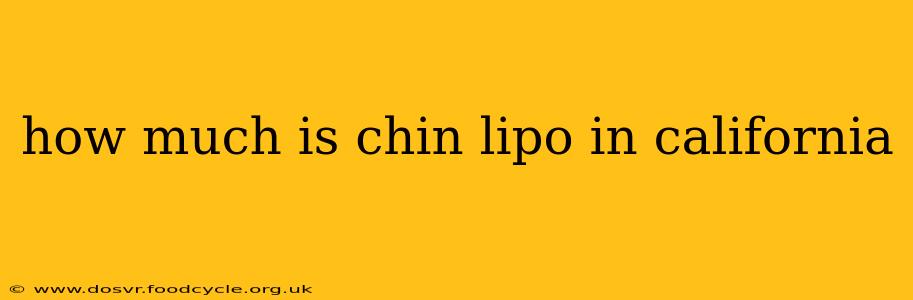 how much is chin lipo in california