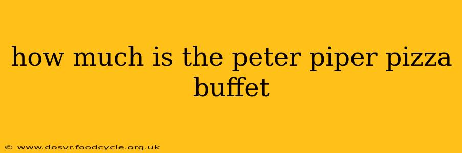 how much is the peter piper pizza buffet