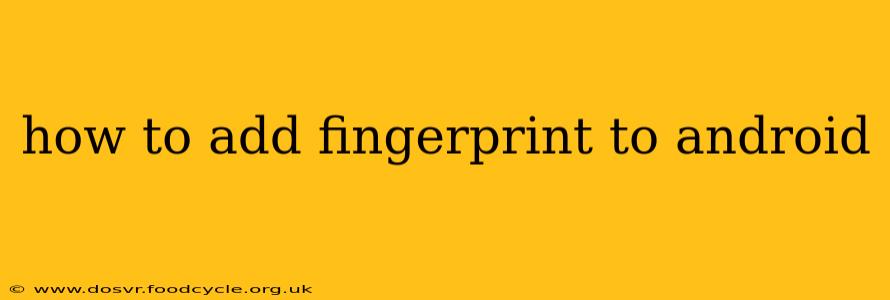 how to add fingerprint to android