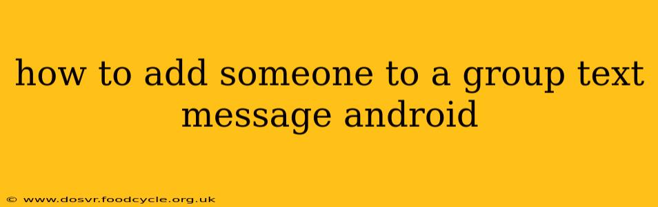 how to add someone to a group text message android