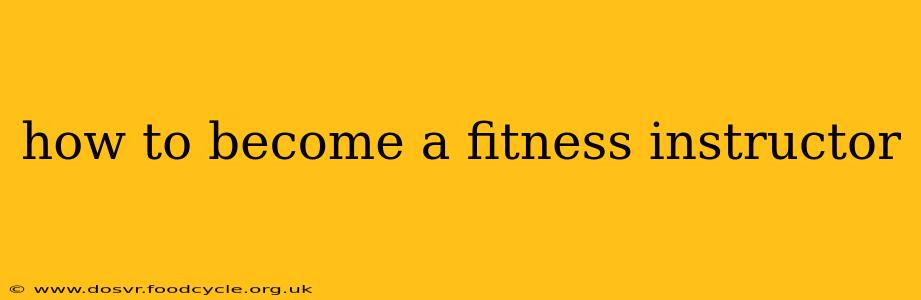 how to become a fitness instructor