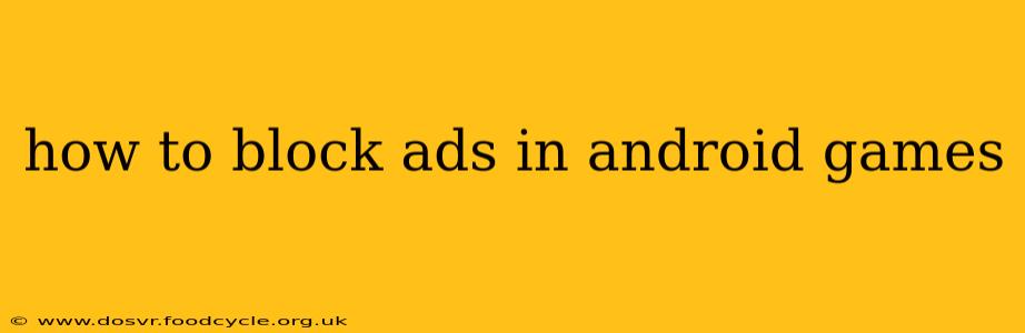 how to block ads in android games
