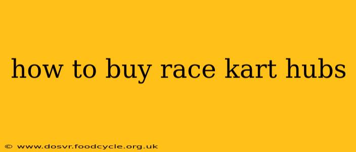how to buy race kart hubs