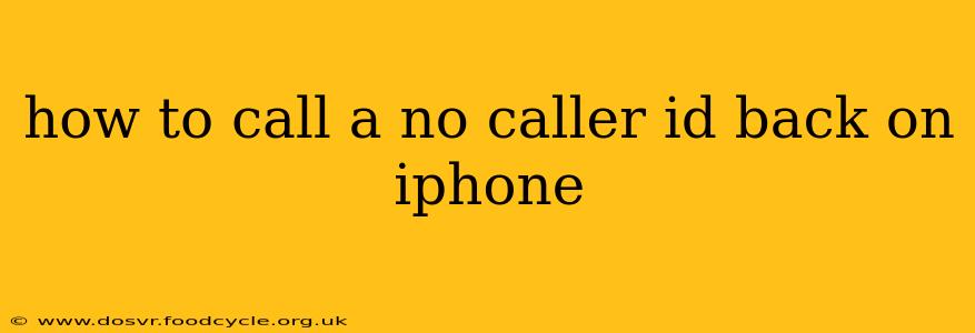 how to call a no caller id back on iphone