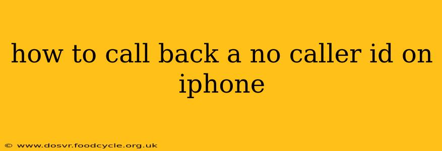 how to call back a no caller id on iphone