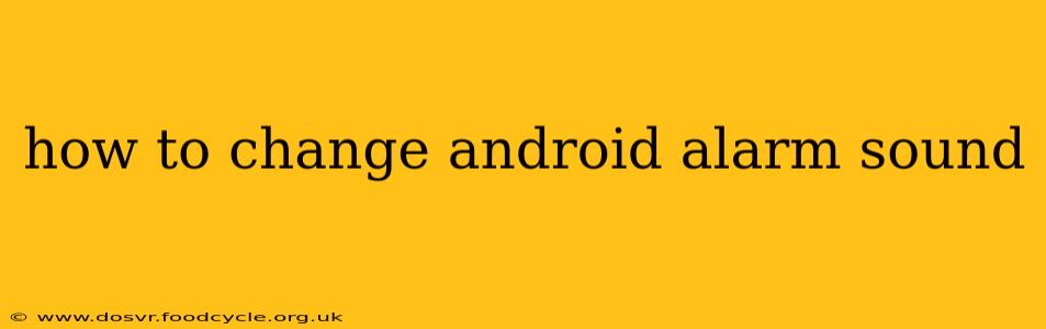 how to change android alarm sound
