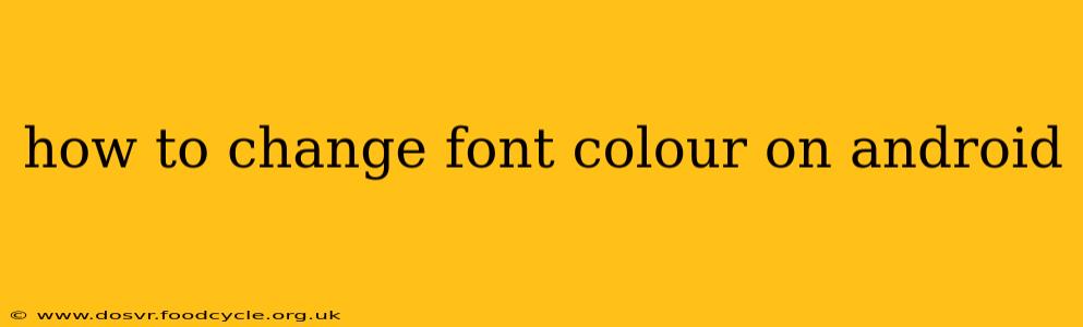 how to change font colour on android