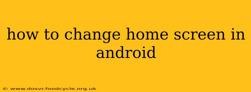 how to change home screen in android