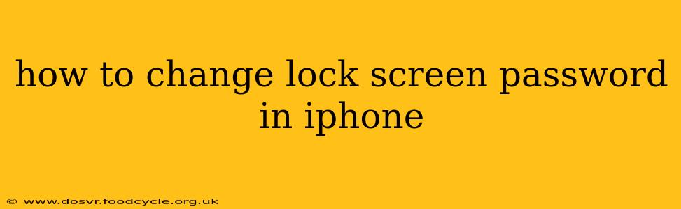 how to change lock screen password in iphone