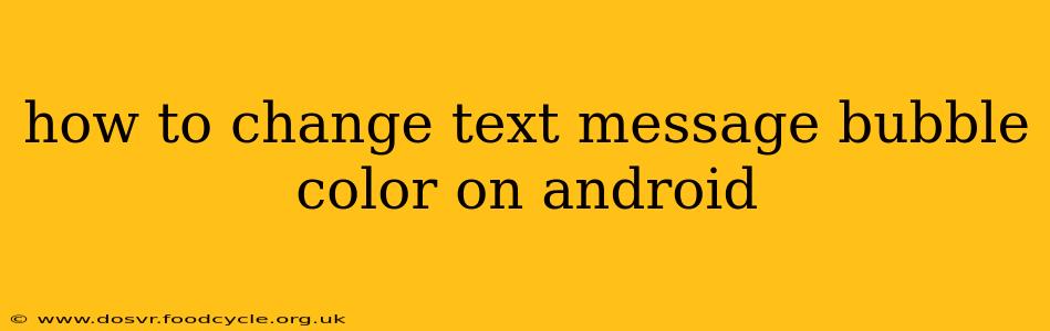 how to change text message bubble color on android