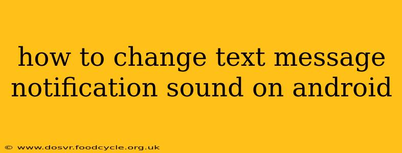 how to change text message notification sound on android