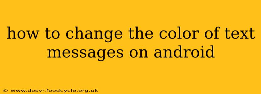 how to change the color of text messages on android