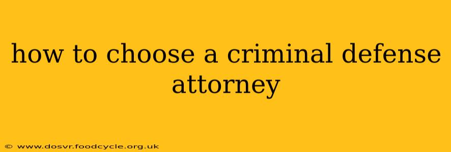 how to choose a criminal defense attorney