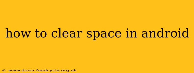 how to clear space in android