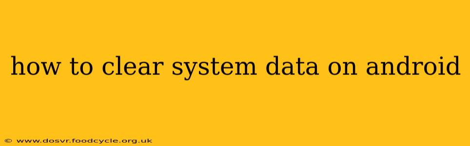 how to clear system data on android