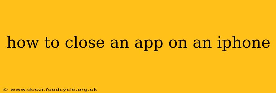 how to close an app on an iphone