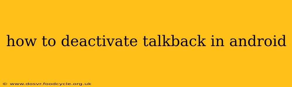 how to deactivate talkback in android