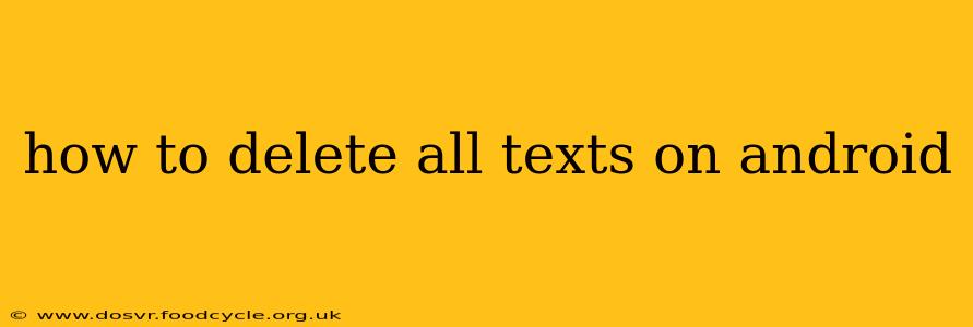 how to delete all texts on android