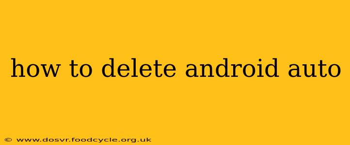 how to delete android auto