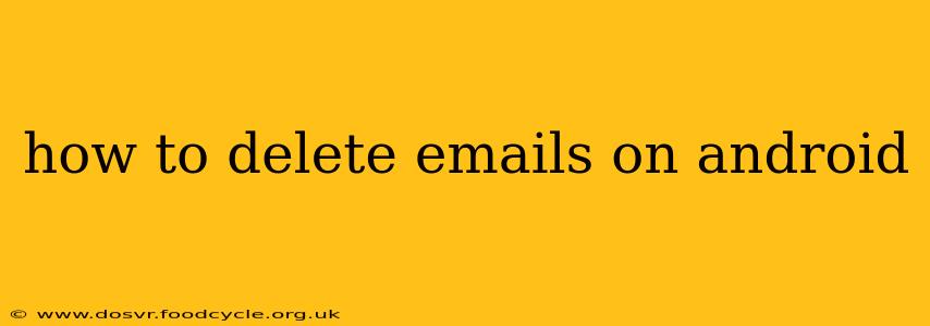 how to delete emails on android