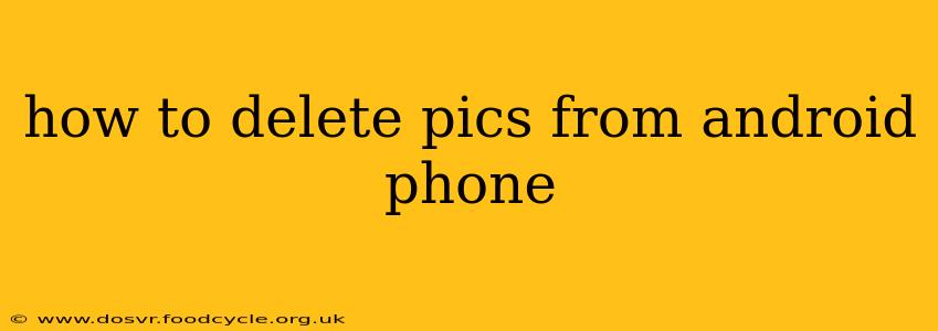 how to delete pics from android phone