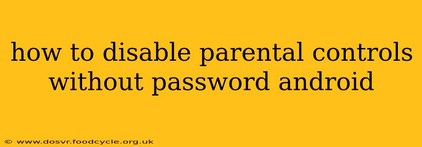 how to disable parental controls without password android