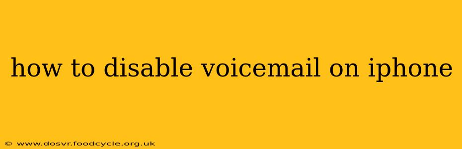 how to disable voicemail on iphone