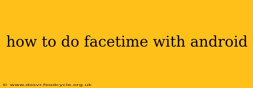 how to do facetime with android