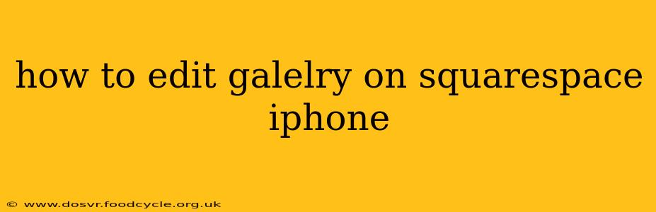 how to edit galelry on squarespace iphone