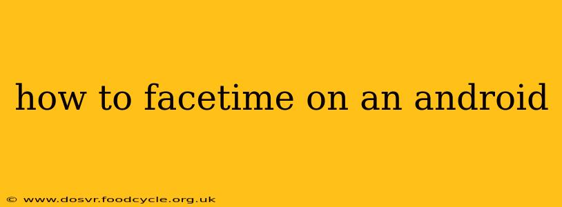 how to facetime on an android