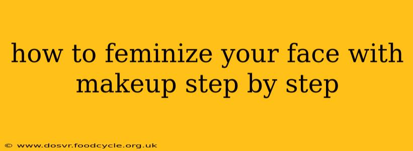how to feminize your face with makeup step by step