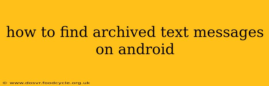 how to find archived text messages on android