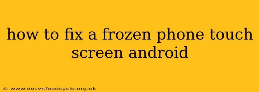 how to fix a frozen phone touch screen android