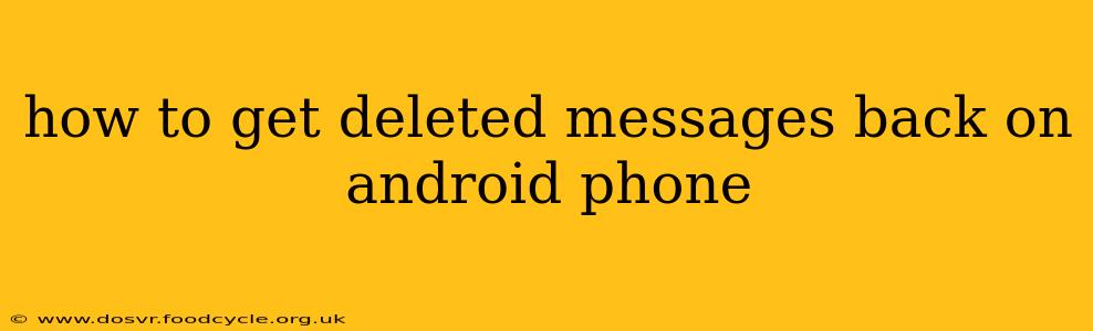 how to get deleted messages back on android phone