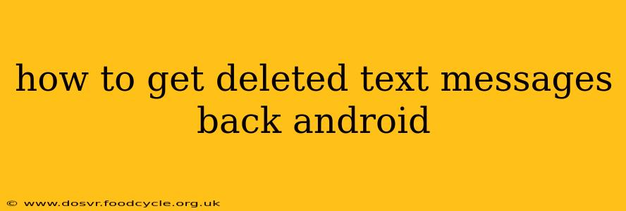 how to get deleted text messages back android