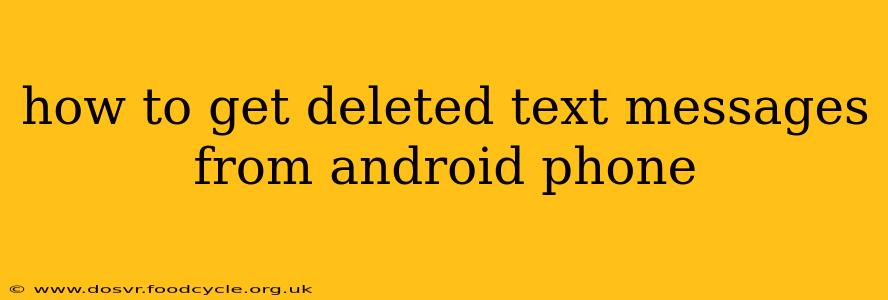 how to get deleted text messages from android phone