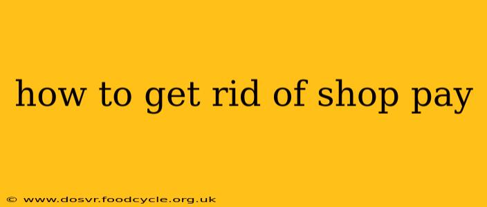 how to get rid of shop pay