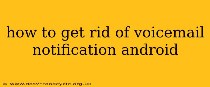how to get rid of voicemail notification android