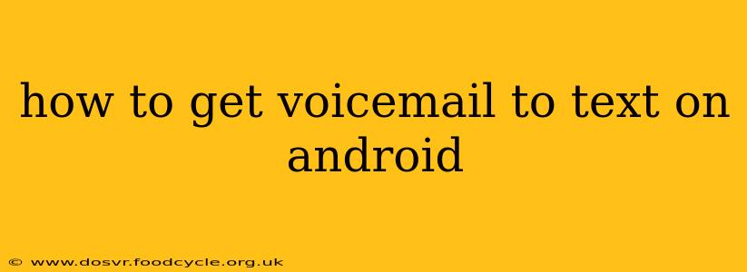 how to get voicemail to text on android