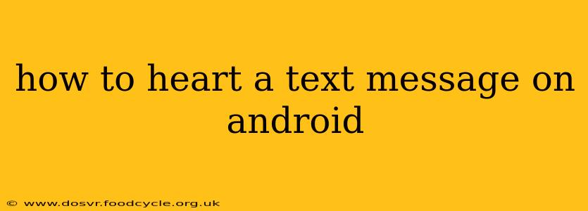how to heart a text message on android